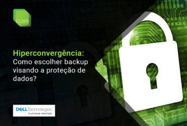 Como escolher backup hiperconvergente para proteção de dados